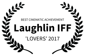 BEST CINEMATIC ACHIEVEMENT - Laughlin IFF - LOVERS 2017