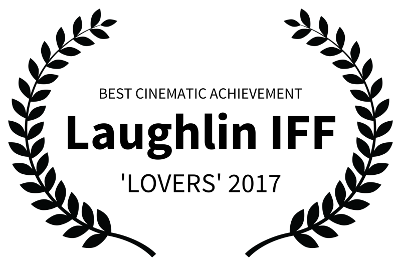 BEST CINEMATIC ACHIEVEMENT - Laughlin IFF - LOVERS 2017